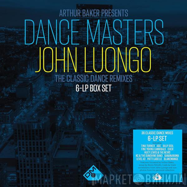 Arthur Baker, John Luongo - Dance Masters: John Luongo (The Classic Dance Remixes)