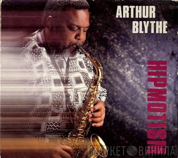  Arthur Blythe  - Hipmotism