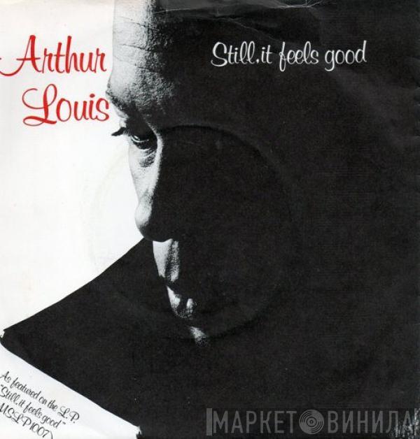 Arthur Louis - Still, It Feels Good