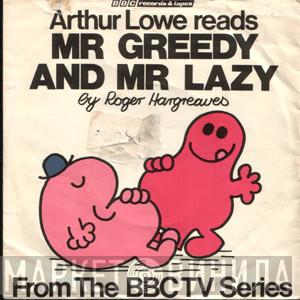  Arthur Lowe  - Mr. Greedy / Mr. Lazy