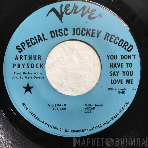 Arthur Prysock - You Don't Have To Say You Love Me / Ten Thousand Kisses, Ten Thousand Hugs