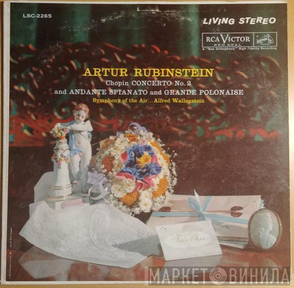 , Arthur Rubinstein , Frédéric Chopin ... Symphony Of The Air  Alfred Wallenstein  - Concerto No. 2 And Andante Spianato And Grande Polonaise