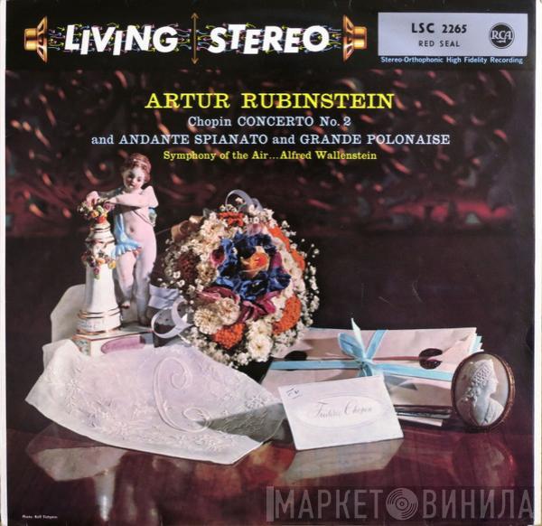 , Arthur Rubinstein , Frédéric Chopin ... Symphony Of The Air  Alfred Wallenstein  - Concerto No. 2 And Andante Spianato And Grande Polonaise