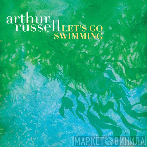 Arthur Russell - Let's Go Swimming