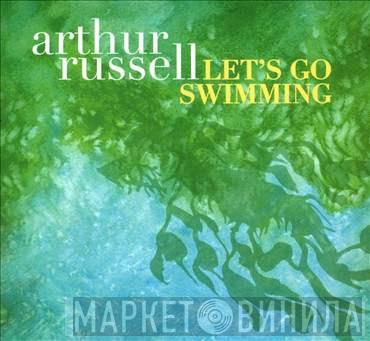  Arthur Russell  - Let's Go Swimming