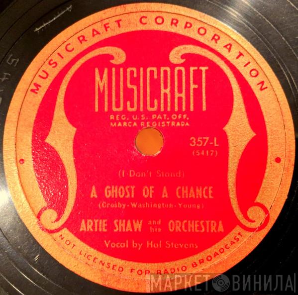  Artie Shaw And His Orchestra  - (I Don't Stand) A Ghost Of A Chance / Let's Walk