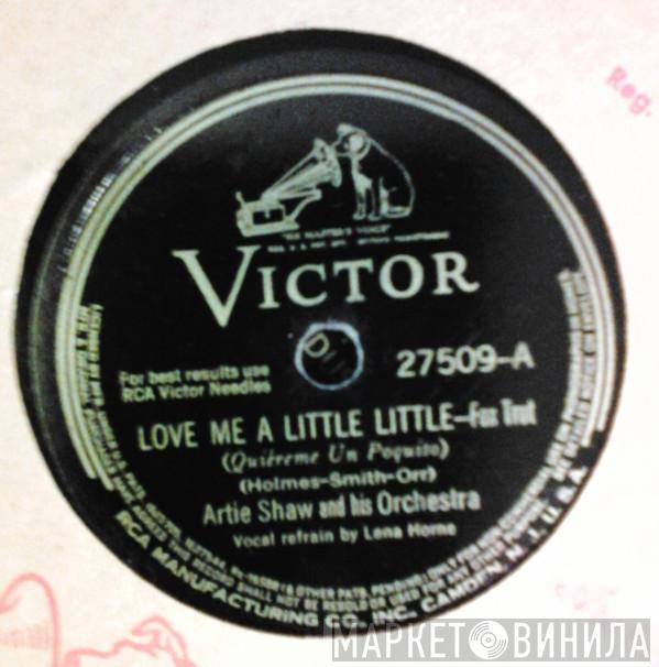  Artie Shaw And His Orchestra  - Love Me A Little Little / Don't Take Your Love From Me