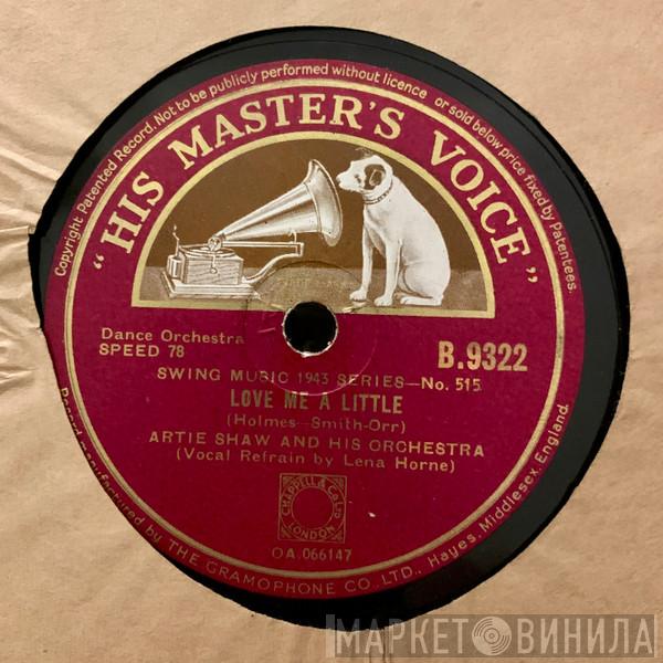 Artie Shaw And His Orchestra - Love Me A Little / Don't Take Your Love From Me