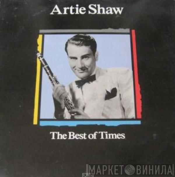  Artie Shaw And His Orchestra  - The Best Of Times