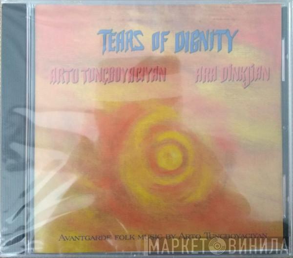 Arto Tuncboyaciyan, Ara Dinkjian - Tears Of Dignity