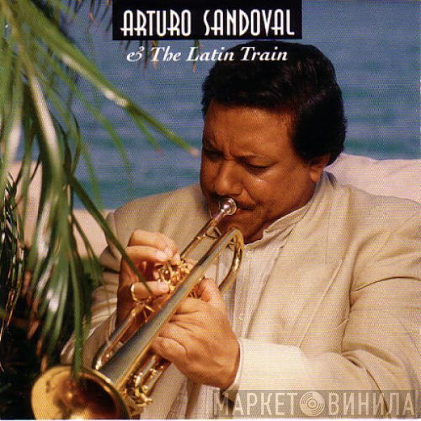 Arturo Sandoval - Arturo Sandoval & The Latin Train