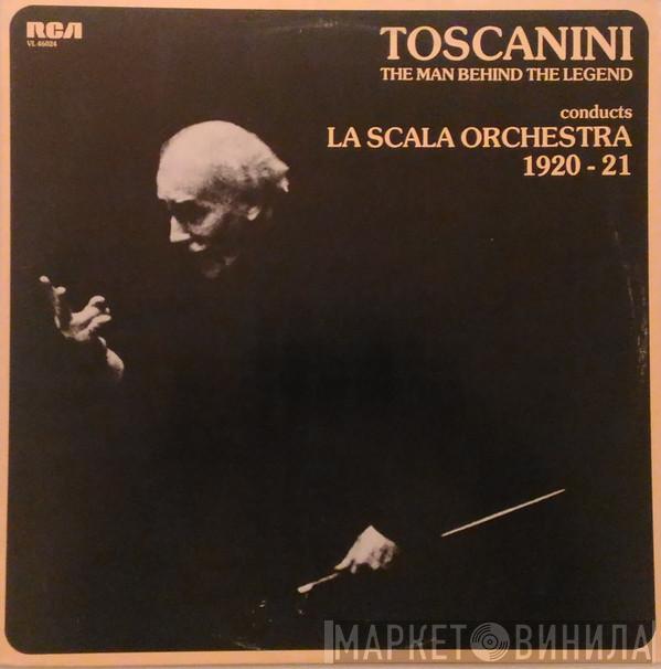 , Arturo Toscanini  Orchestra Del Teatro Alla Scala  - Toscanini: The Man Behind The Legend, Conducts La Scala Orchestra 1920 - 21