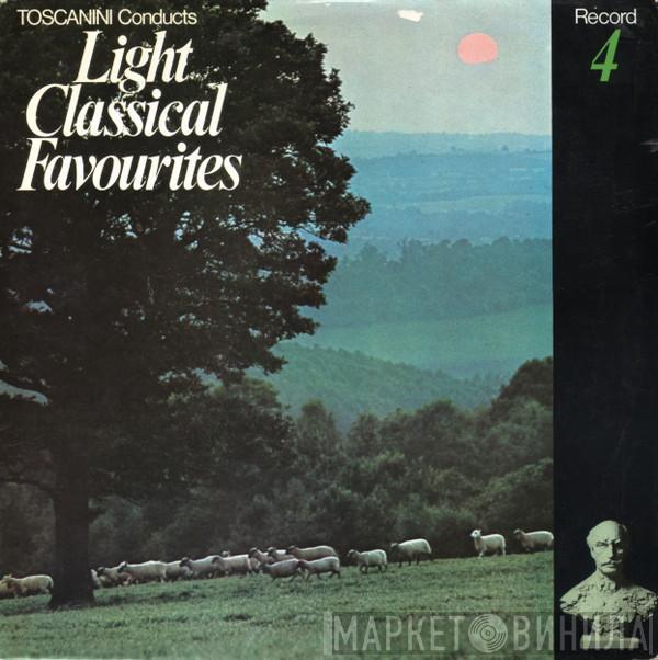  Arturo Toscanini  - Toscanini Conducts Light Classical Favourites