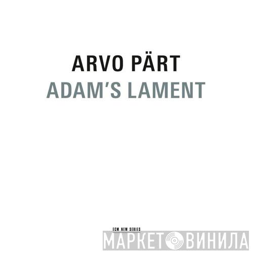  Arvo Pärt  - Adam's Lament