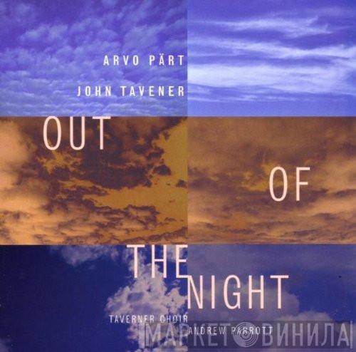Arvo Pärt, John Tavener, Taverner Choir, Andrew Parrott - Out Of The Night