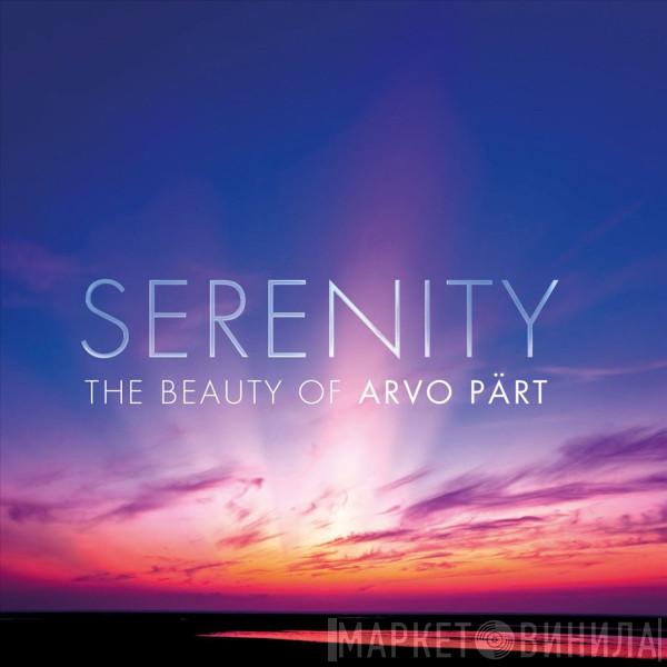 Arvo Pärt - Serenity - The Beauty Of Arvo Pärt