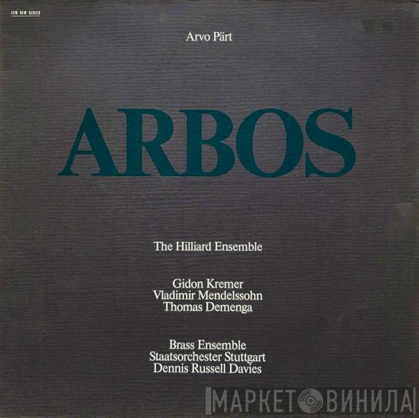 Arvo Pärt, The Hilliard Ensemble, Gidon Kremer, Vladimir Mendelssohn, Thomas Demenga, Staatsorchester Stuttgart, Dennis Russell Davies - Arbos