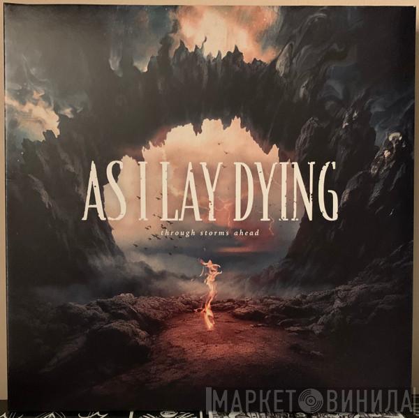 As I Lay Dying - Through Storms Ahead