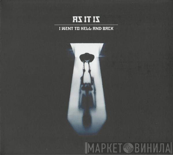 As It Is  - I Went To Hell And Back