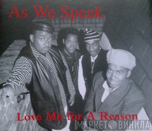 As We Speak - Love Me For A Reason
