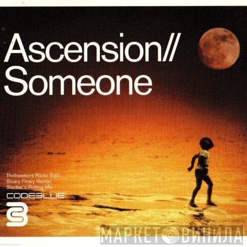  Ascension  - Someone