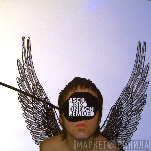 Ascii Disko - Einfach (Remixed)