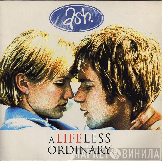 Ash - A Life Less Ordinary
