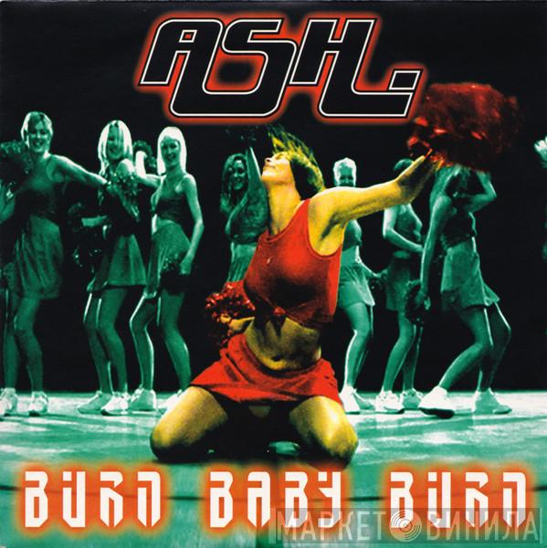  Ash  - Burn Baby Burn