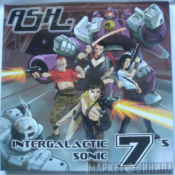  Ash  - Intergalactic Sonic 7"s