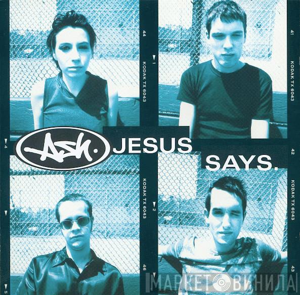 Ash - Jesus Says