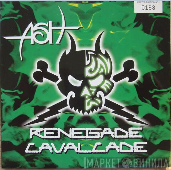 Ash - Renegade Cavalcade