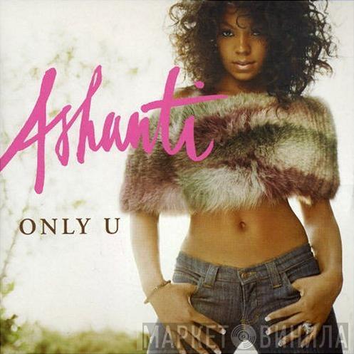  Ashanti  - Only U