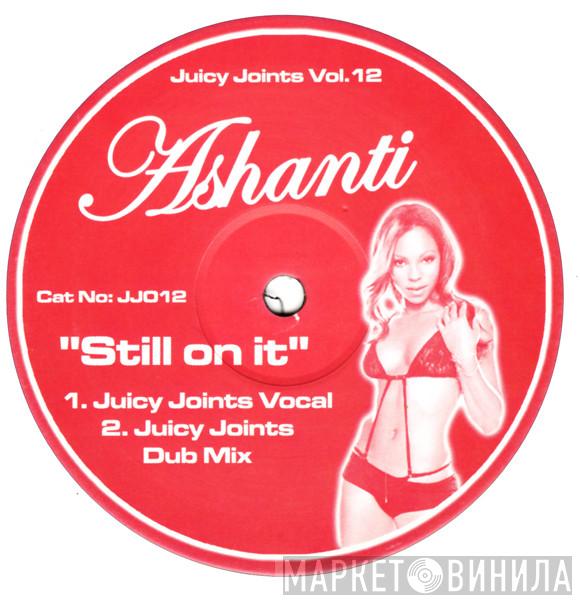  Ashanti  - Still On It (Juicy Joints Remix)