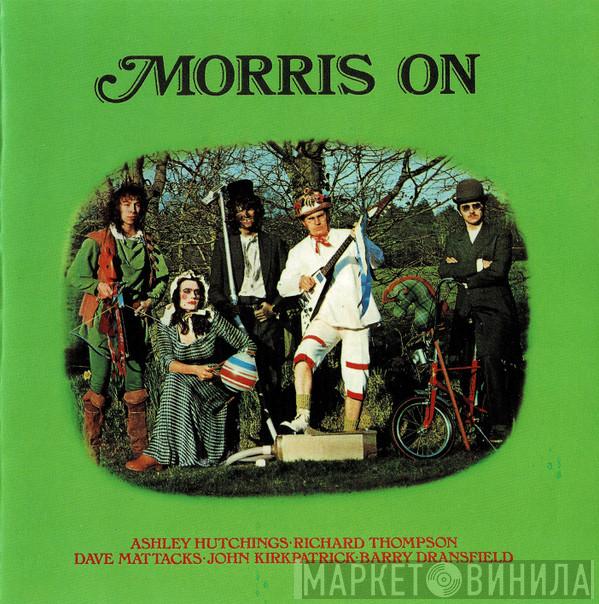 • Ashley Hutchings • Richard Thompson • Dave Mattacks • John Kirkpatrick  Barry Dransfield  - Morris On