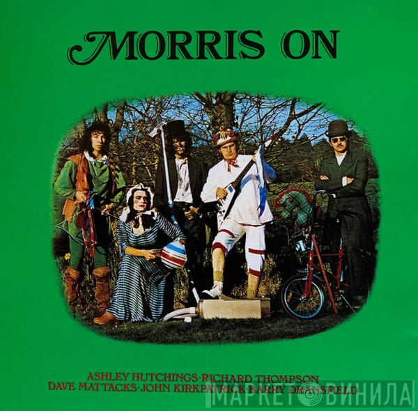 • Ashley Hutchings • Richard Thompson • Dave Mattacks • John Kirkpatrick  Barry Dransfield  - Morris On
