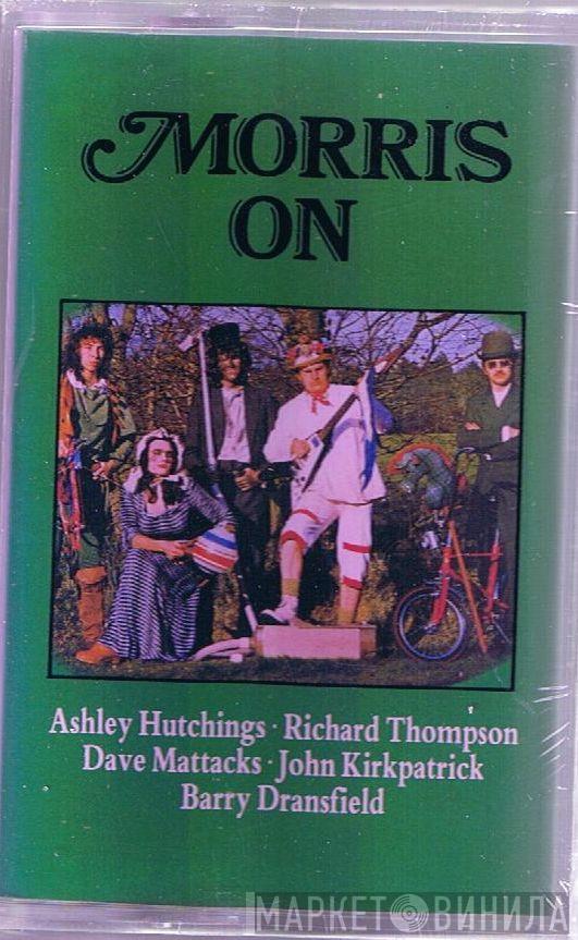 • Ashley Hutchings • Richard Thompson • Dave Mattacks • John Kirkpatrick  Barry Dransfield  - Morris On