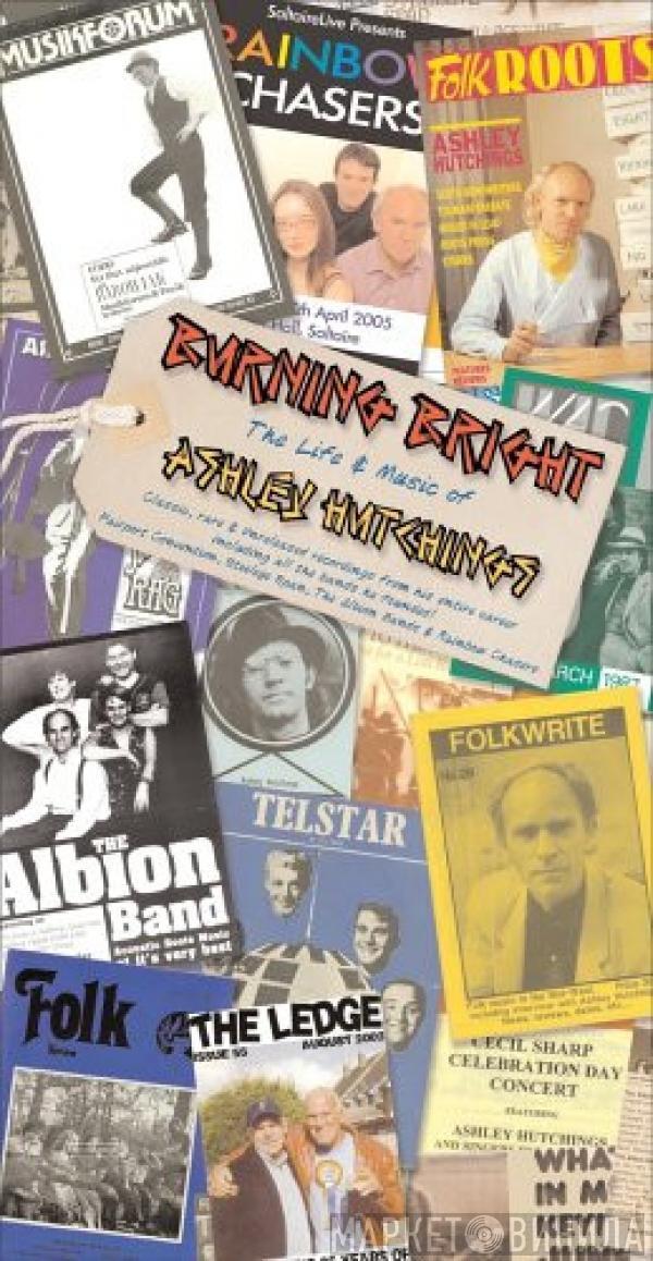  Ashley Hutchings  - Burning Bright - The Life & Music Of Ashley Hutchings