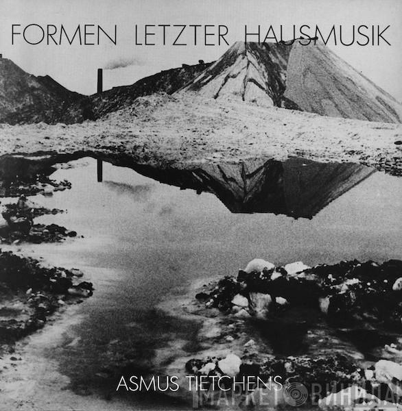  Asmus Tietchens  - Formen Letzter Hausmusik