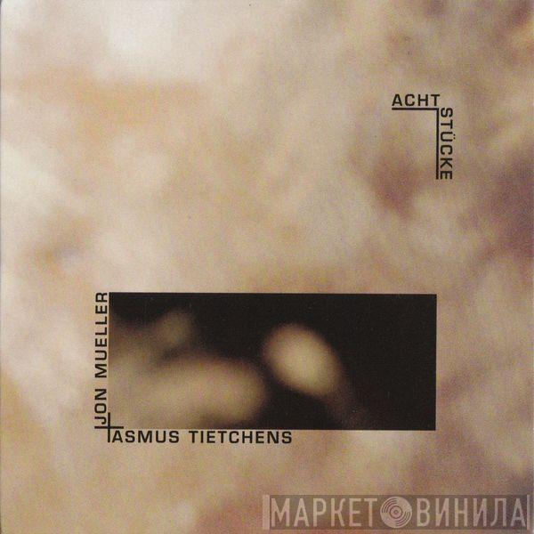 Asmus Tietchens, Jon Mueller - Acht Stücke
