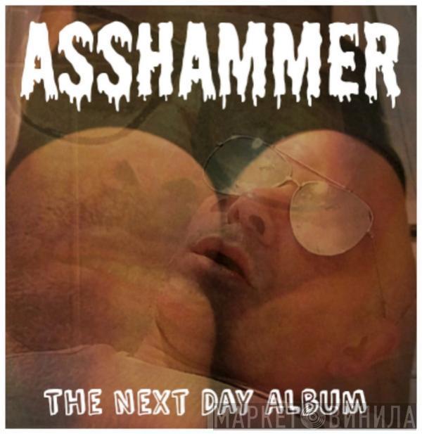  Asshammer   - The Next Day Album