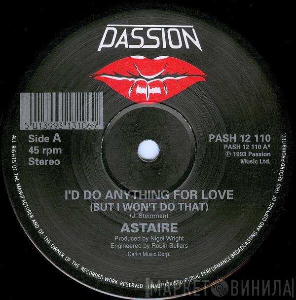 Astaire - I'd Do Anything For Love (But I Won't Do That) / You Blow Hot And Cold