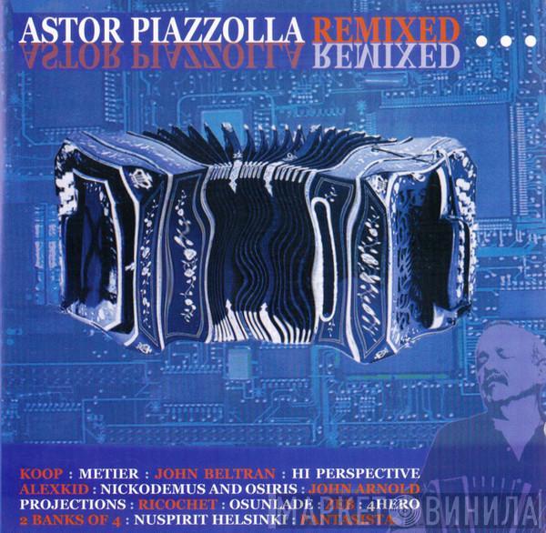  Astor Piazzolla  - Astor Piazzolla (Remixed)
