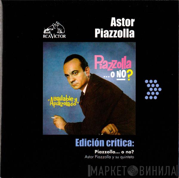  Astor Piazzolla Y Su Quinteto  - ¿Piazzolla O No? Bailable y Apiazolado