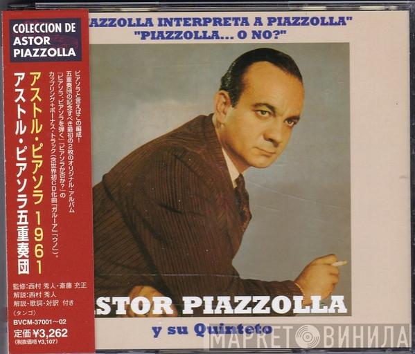  Astor Piazzolla Y Su Quinteto  - "Piazzolla Interpreta A Piazzolla" "Piazzolla... O No?"