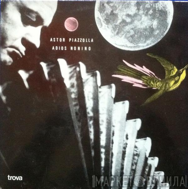  Astor Piazzolla Y Su Quinteto  - Adiós Nonino