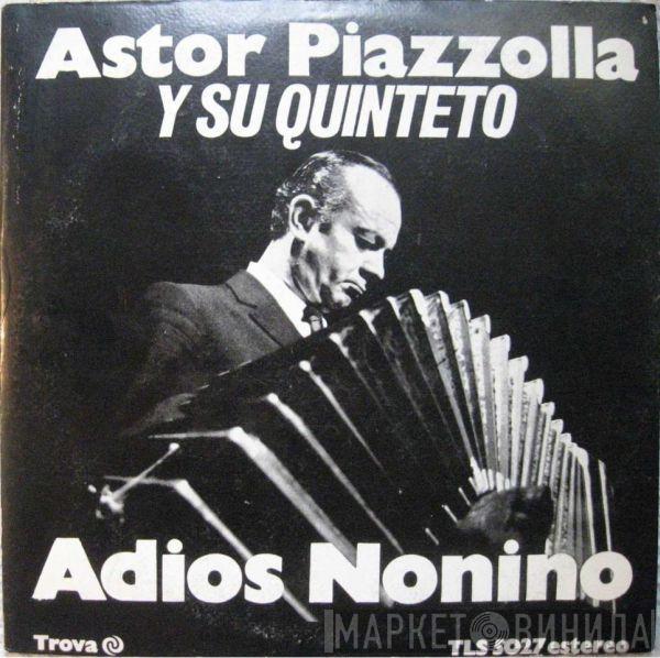  Astor Piazzolla Y Su Quinteto  - Adios Nonino