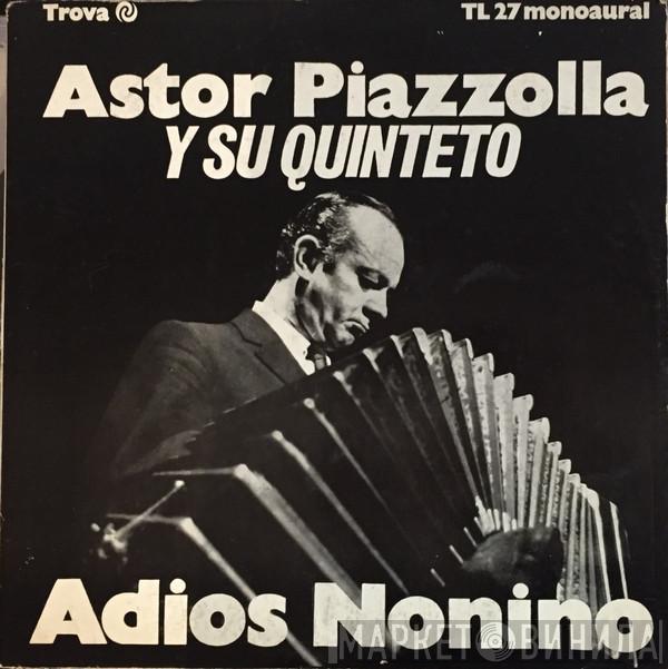  Astor Piazzolla Y Su Quinteto  - Adios Nonino