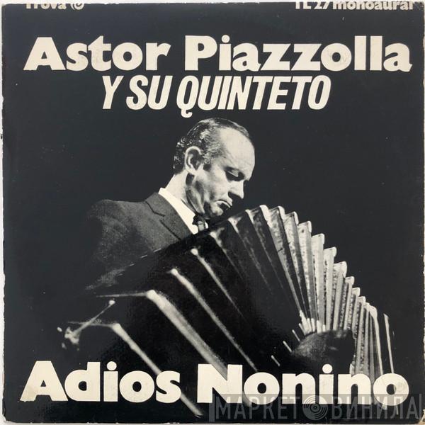  Astor Piazzolla Y Su Quinteto  - Adios Nonino