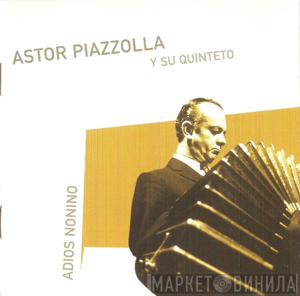  Astor Piazzolla Y Su Quinteto  - Adios Nonino