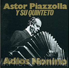 Astor Piazzolla Y Su Quinteto  - Adios Nonino